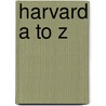 Harvard A to Z door Robert Shenton