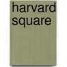 Harvard Square by Books Llc