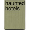 Haunted Hotels door Tom Ogden