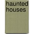 Haunted Houses