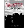 Haunted London door Sir James Clark