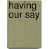 Having Our Say