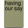 Having Our Say by Emily Mann