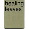 Healing Leaves door John Henry Smith