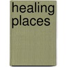 Healing Places by Wilbert M. Gesler