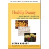 Healthy Beauty door Letha Hadady