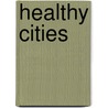 Healthy Cities door James A. Kushner