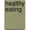 Healthy Eating by Rebecca Rissman