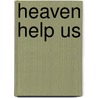 Heaven Help Us door Ms L.A. Jones