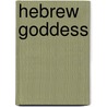 Hebrew Goddess door Raphael Patai