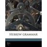 Hebrew Grammar door Alexander Meyrowitz