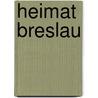 Heimat Breslau door Heinrich Trierenberg