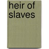 Heir of Slaves door William Pickens