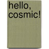 Hello, Cosmic! door Joe Casey