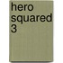 Hero Squared 3