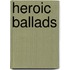 Heroic Ballads