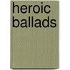 Heroic Ballads door Anonymous Anonymous