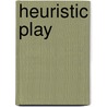 Heuristic Play by Sheila Riddall-Leech