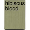 Hibiscus Blood door J.E. Buck Ballow