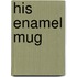 His Enamel Mug