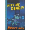 Hiss Me Deadly door Bruce Hale
