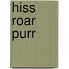 Hiss Roar Purr door Onbekend