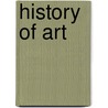 History Of Art door Wilhelm Lübke