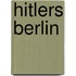 Hitlers Berlin