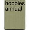 Hobbies Annual door Editors Of Hobbies Weekly