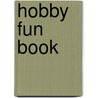 Hobby Fun Book door Margaret O. Hyde