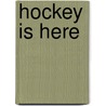 Hockey Is Here door Craig Hicks