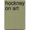 Hockney On Art door Paul Joyce