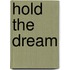 Hold The Dream