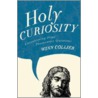 Holy Curiosity door Winn A. Collier