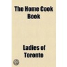 Home Cook Book door Ladies Of Toronto