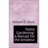 Home Gardening door William D. Drury