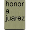 Honor a Juarez door Juan Snchez