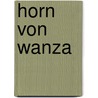Horn Von Wanza door Wilhelm Karl Raabe