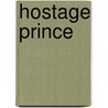 Hostage Prince door Vanessa Hannam
