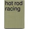 Hot Rod Racing door Richard John Neil
