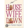 Housewife Down by Alison Penton Harper