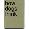How Dogs Think by Stanley Coren