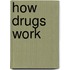 How Drugs Work