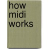 How Midi Works door Peter Lawrence Alexander