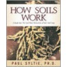 How Soils Work by Paul W. Syltie