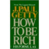 How to Be Rich by J. Paul Getty