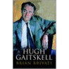Hugh Gaitskell door Brian Brivati