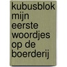 Kubusblok mijn eerste woordjes op de boerderij
