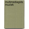 Multimediagids muziek door W. Dekker