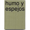 Humo y Espejos by Jaime E. Malamud Goti